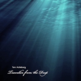 Tom Ackleberg - Traveller From The Deep a deep deephouse music album available to free download !!!